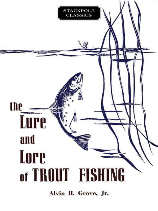 Title details for The Lure and Lore of Trout Fishing by Alvin R. Grove - Available